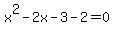 +x%5E2-2x-3-2=0+
