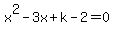 +x%5E2-3x%2Bk-2=0+