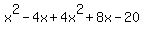 +x%5E2-4x%2B4x%5E2%2B8x-20+