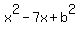 +x%5E2-7x%2Bb%5E2