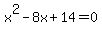 +x%5E2-8x%2B14=0+