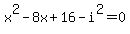 +x%5E2-8x%2B16-i%5E2+=+0+