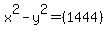 +x%5E2-y%5E2=+%28+1444+%29+