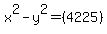 +x%5E2-y%5E2=+%28+4225+%29+