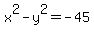 +x%5E2-y%5E2=-45