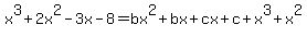 +x%5E3%2B2x%5E2-3x-8=bx%5E2+%2B+bx+%2B+cx+%2B+c+%2B+x%5E3+%2B+x%5E2