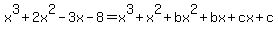 +x%5E3%2B2x%5E2-3x-8=x%5E3%2B+x%5E2%2B+bx%5E2+%2B+bx+%2B+cx+%2B+c++