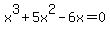 +x%5E3%2B5x%5E2-6x=0
