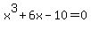 +x%5E3%2B6x-10+=+0