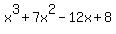 +x%5E3+%2B+7x%5E2+-+12x+%2B+8+