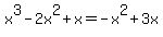 +x%5E3+-+2x%5E2+%2B+x++=+-x%5E2+%2B+3x++