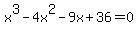 +x%5E3+-+4x%5E2+-+9x+%2B+36=0+