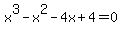 +x%5E3+-+x%5E2+-+4x+%2B+4+=+0+