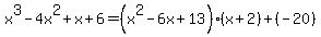 +x%5E3-4x%5E2%2Bx%2B6=%28x%5E2-6x%2B13%29%28x%2B2%29%2B%28-20%29