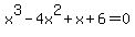 +x%5E3-4x%5E2%2Bx%2B6+=+0+