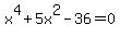 +x%5E4%2B5x%5E2-36=0+