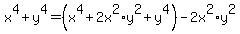 +x%5E4+%2B+y%5E4+=+%28x%5E4+%2B+2x%5E2%2Ay%5E2+%2B+y%5E4%29+-+2x%5E2%2Ay%5E2