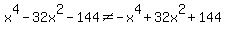 +x%5E4-32x%5E2-144%3C%3E-x%5E4%2B32x%5E2%2B144
