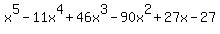 +x%5E5+-+11x%5E4+%2B+46x%5E3+-+90x%5E2+%2B+27x+-+27+