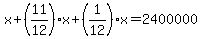 +x+%2B+%2811%2F12+%29%2Ax+%2B+%281%2F12+%29%2Ax+=+2400000+
