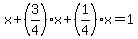 +x+%2B+%283%2F4%29%2Ax+%2B+%281%2F4%29%2Ax+=+1%0D%0A%7B%7B%7B+2x+=+1+