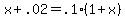 +x+%2B+.02+=+.1%2A%28+1+%2B+x+%29+