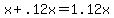 +x+%2B+.12x+=+1.12x+