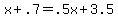 +x+%2B+.7+=+.5x+%2B+3.5+