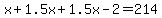 +x+%2B+1.5x+%2B+1.5x+-+2+=+214+