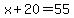 \"+x+%2B+20+=+55+\"