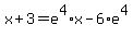 +x+%2B+3++=+e%5E4%2Ax+-+6%2Ae%5E4+