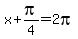 +x+%2B+pi%2F4+=+2pi+