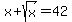 \"+x+%2B+sqrt+%28x%29+=+42+\"