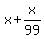 +x+%2B+x%2F99+