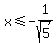 +x+%3C=+-1%2Fsqrt%285%29+