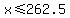 +x+%3C=+262.5+