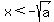 +x+%3C+-+sqrt%28a%29+