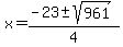 +x+=+%28+-23+%2B-+sqrt%28+961+%29%29+%2F+4+