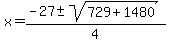 +x+=+%28+-27+%2B-+sqrt%28+729+%2B+1480+%29%29+%2F+4+