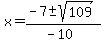 +x+=+%28+-7+%2B-sqrt%28+109+%29%29+%2F+%28-10%29+