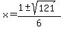 +x+=+%28+1+%2B-+sqrt%28+121+%29%29+%2F+6+