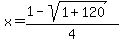 +x+=+%28+1+-+sqrt%28+1+%2B+120+%29%29+%2F+4+