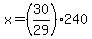 +x+=+%28+30%2F29+%29%2A240+