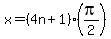 +x+=+%28+4n+%2B+1+%29%2A%28+pi%2F2+%29+