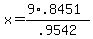 +x+=+%28+9%2A.8451+%29+%2F+.9542+