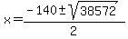 +x+=+%28-140+%2B-+sqrt%28+38572++%29%29+%2F+2+