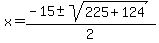 +x+=+%28-15+%2B-+sqrt%28+225+%2B+124+%29%29%2F2+