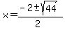 +x+=+%28-2+%2B-+sqrt%28+44+%29%29%2F%282%29+