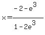 +x+=+%28-2-e%5E3%29%2F%281-2e%5E3%29+