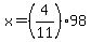 +x+=+%284%2F11%29%2A98+